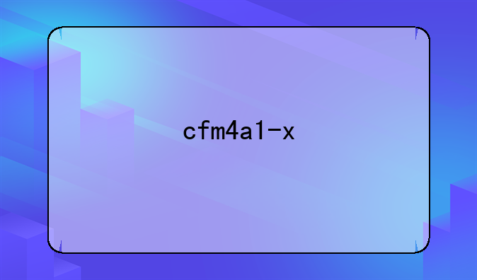 cfm4a1-x